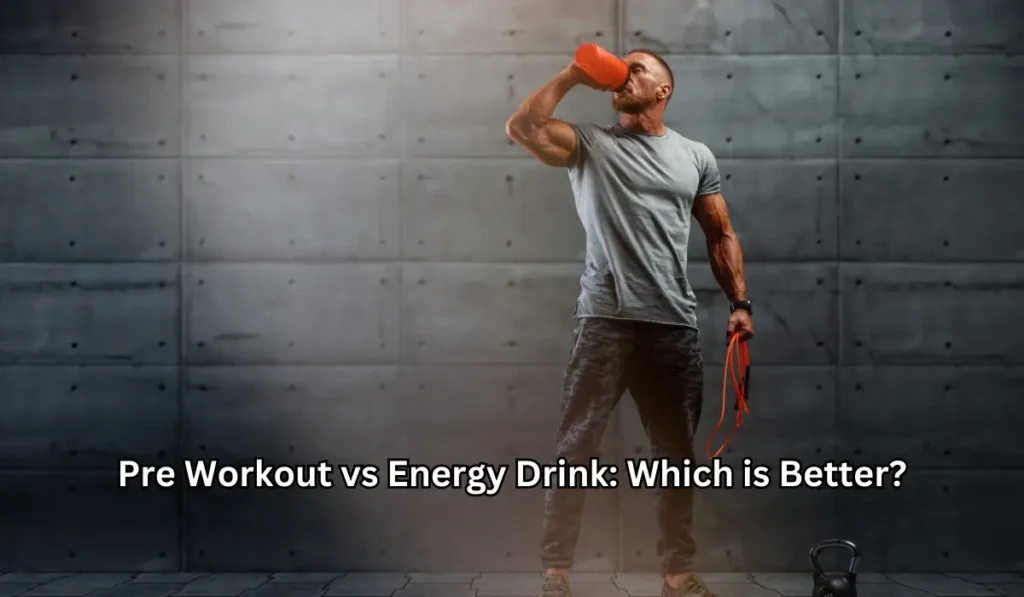 Pre Workout vs Energy Drink