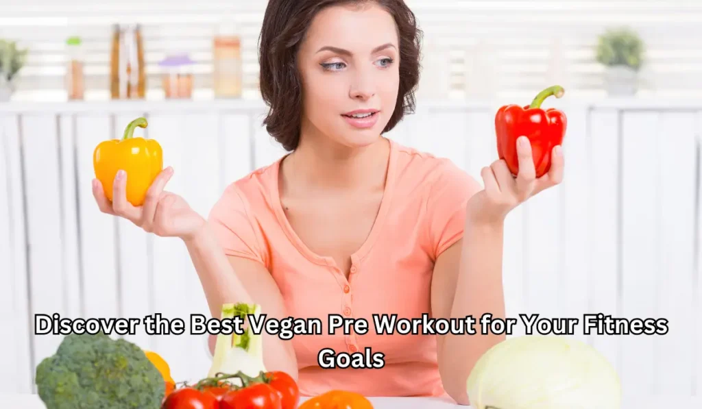 Discover the Best Vegan Pre Workout for Your Fitness Goals