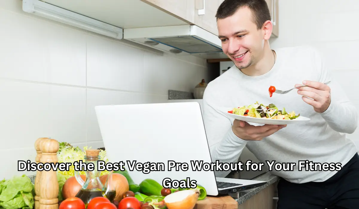 Best Vegan Pre Workout Top Options For Plant Based Fitness