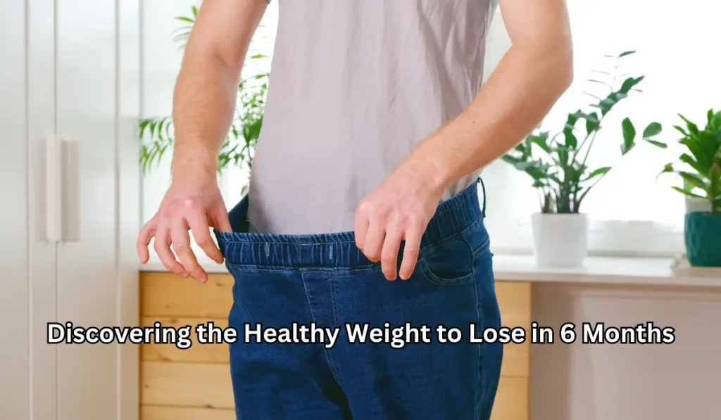 Discovering the Healthy Weight to Lose in 6 Months