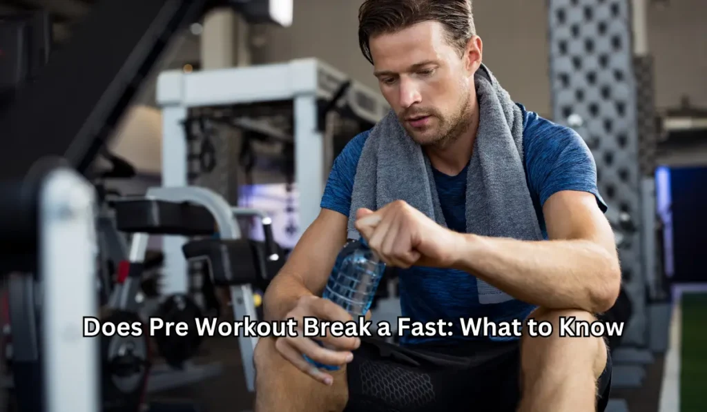 Does Pre Workout Break a Fast: What to Know