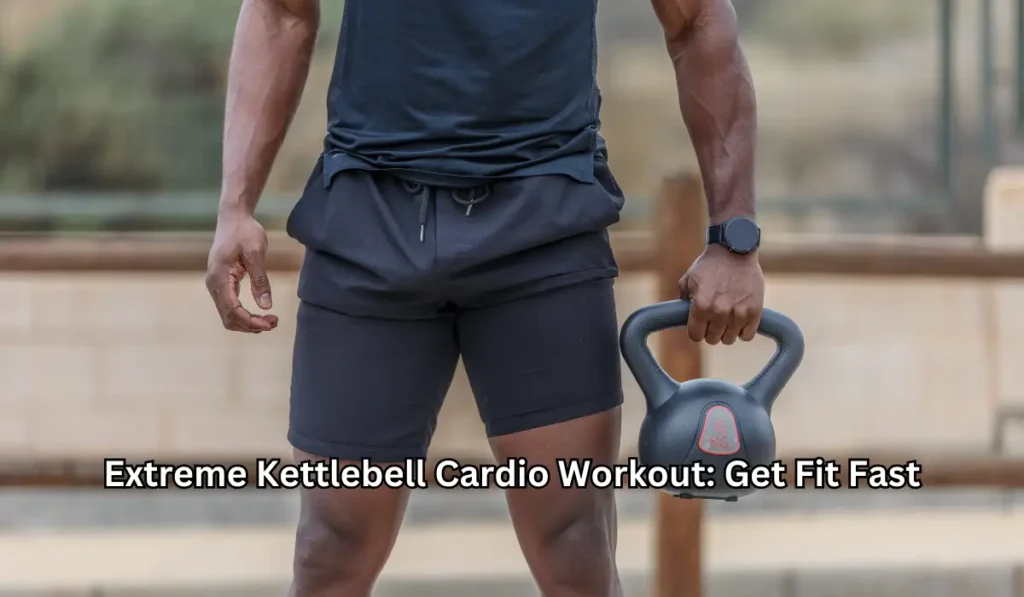 Extreme Kettlebell Cardio Workout_ Get Fit Fast