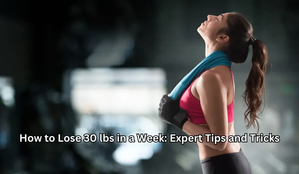 How to Lose 30 lbs in a Week: Expert Tips and Tricks