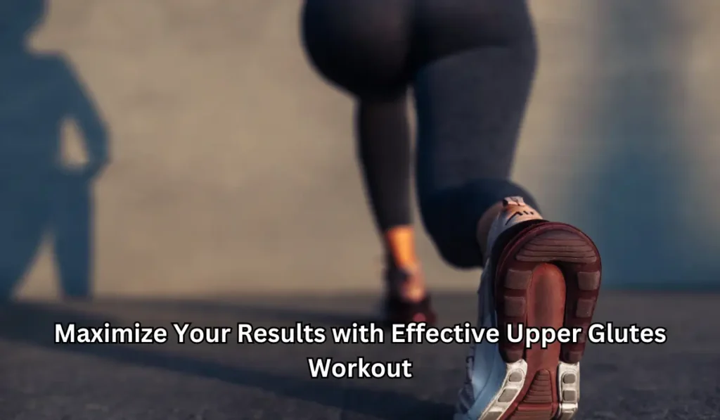 Maximize Your Results with Effective Upper Glutes Workout