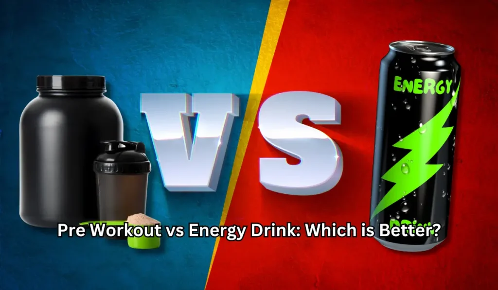 Pre Workout vs Energy Drink: Which is Better?