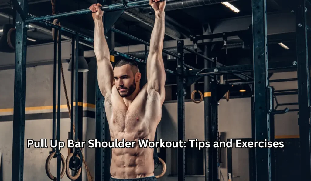 Pull Up Bar Shoulder Workout_ Tips and Exercises