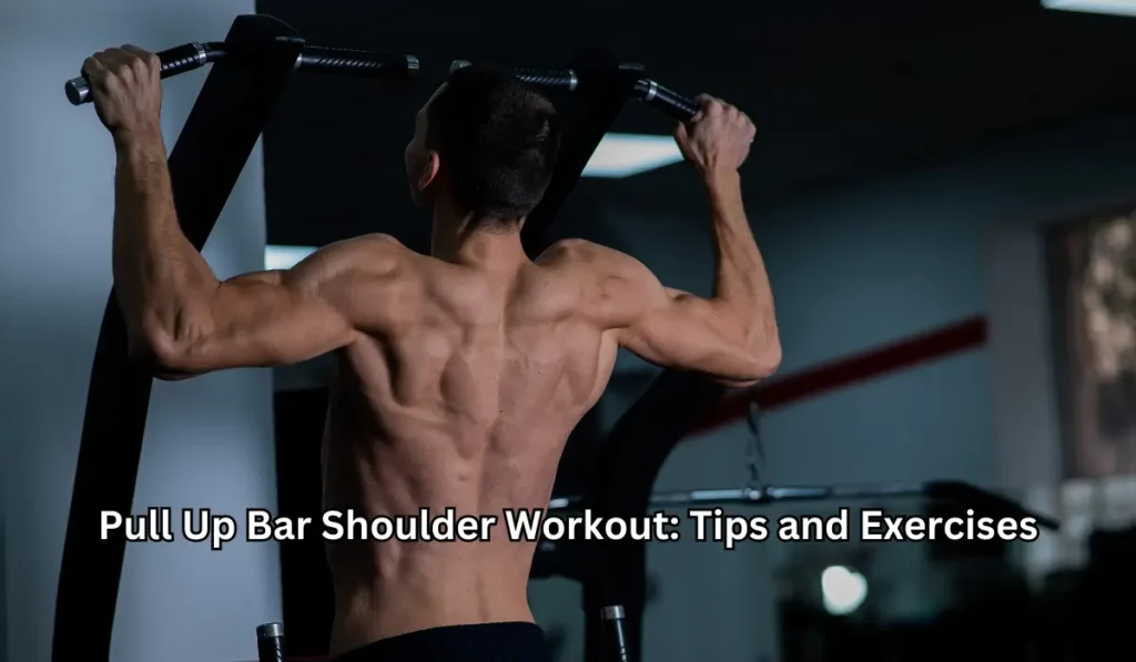 Pull Up Bar Shoulder Workout_ Tips and Exercises