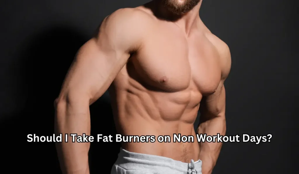 Should I Take Fat Burners on Non Workout Days