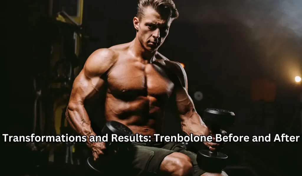 Transformations and Results: Trenbolone Before and After