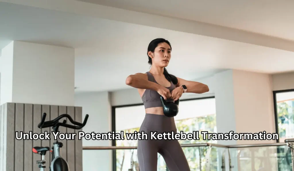Unlock Your Potential with Kettlebell Transformation
