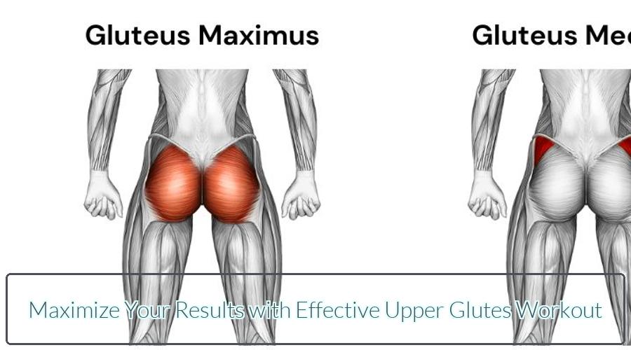 Maximize Your Results with Effective Upper Glutes Workout
